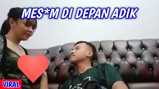 VIRAL PACARAN MES*M DI DEPAN ADIK