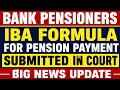 Bank pensioners - IBA FORMULA FOR PENSION PAYMENT SUBMITTED IN COURT 
