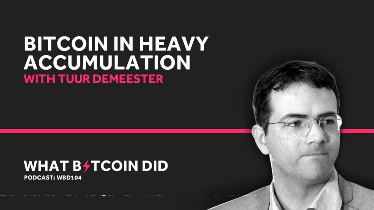 Tuur Demeester on Why Bitcoin is in Heavy Accumulation
