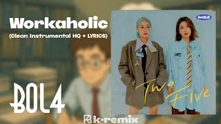 BOL4 (볼빨간사춘기) - Workaholic (워커홀릭) (Clean Instrumental HQ + LYRICS)