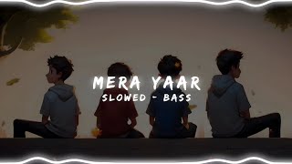 Mera Yaar - Savi Kahlon | Slowed Reverb | Bass Boosted | Lofi | Bass Bhaiya | #slowedbass