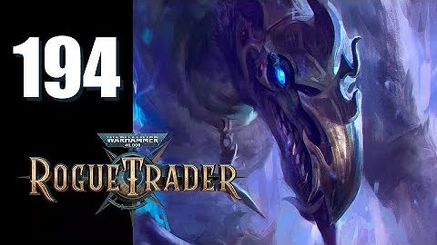 Warhammer 40k: Rogue Trader - Ep. 194: Things Have Changed