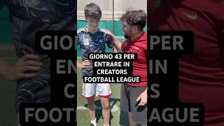 GIORNO NUMERO 43 IN CUI PROVO A ENTRARE NELLA CREATORS FOOTBALL LEAGUE CON @a@ale_quattropani