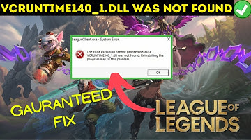 League of legends- VCRUNTIME140_1.dll was not found fix