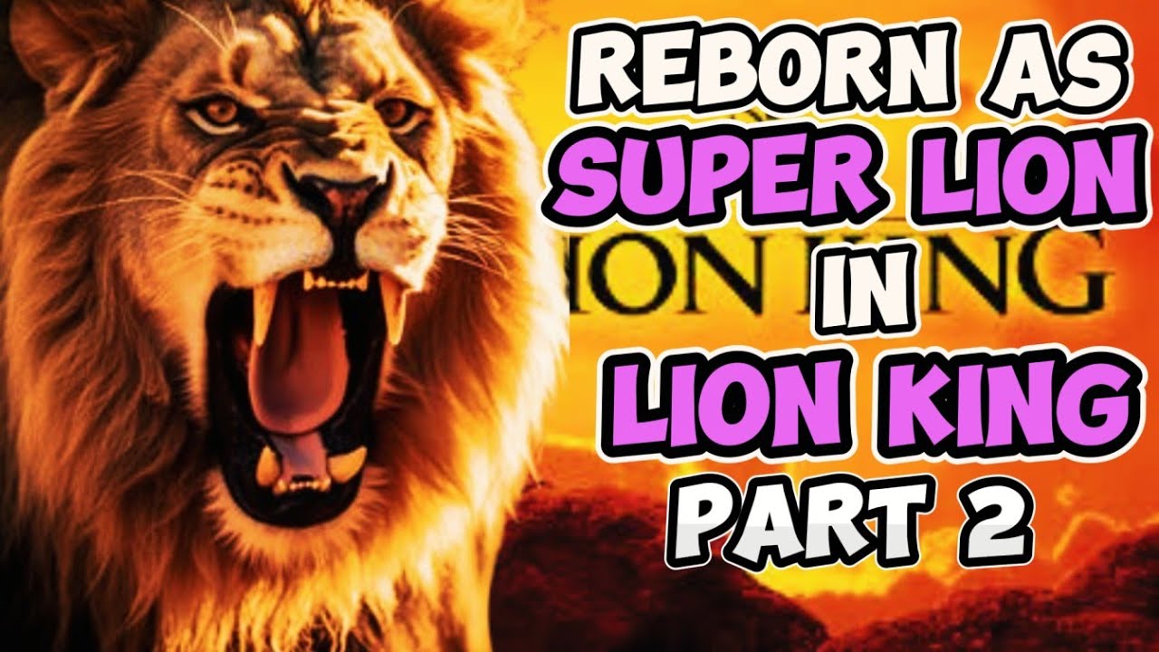 Reborn As A SUPER Lion In LION KING! PART 2!