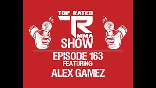 Top Rated MMA Show - Ep. 163 - Alex Gamez - Fighting for WFC March 7th 2020