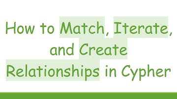 How to Match, Iterate, and Create Relationships in Cypher