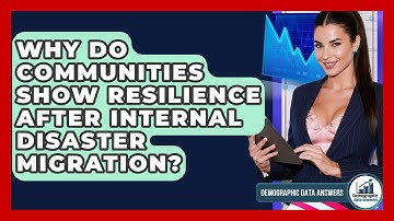 Why Do Communities Show Resilience After Internal Disaster Migration? - Demographic Data Answers
