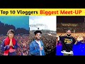 10 Vloggers Biggest Meet-up In India | Elvish Yadav, UK07 Rider, Sourav Joshi Vlogs, Flying Beast