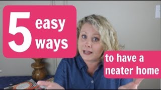 5 Easy Ways to Have a Cleaner House!