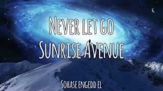 Never let go - Sunrise Avenue | Magyar-Angol Felirat - Hungarian-English Lyrics