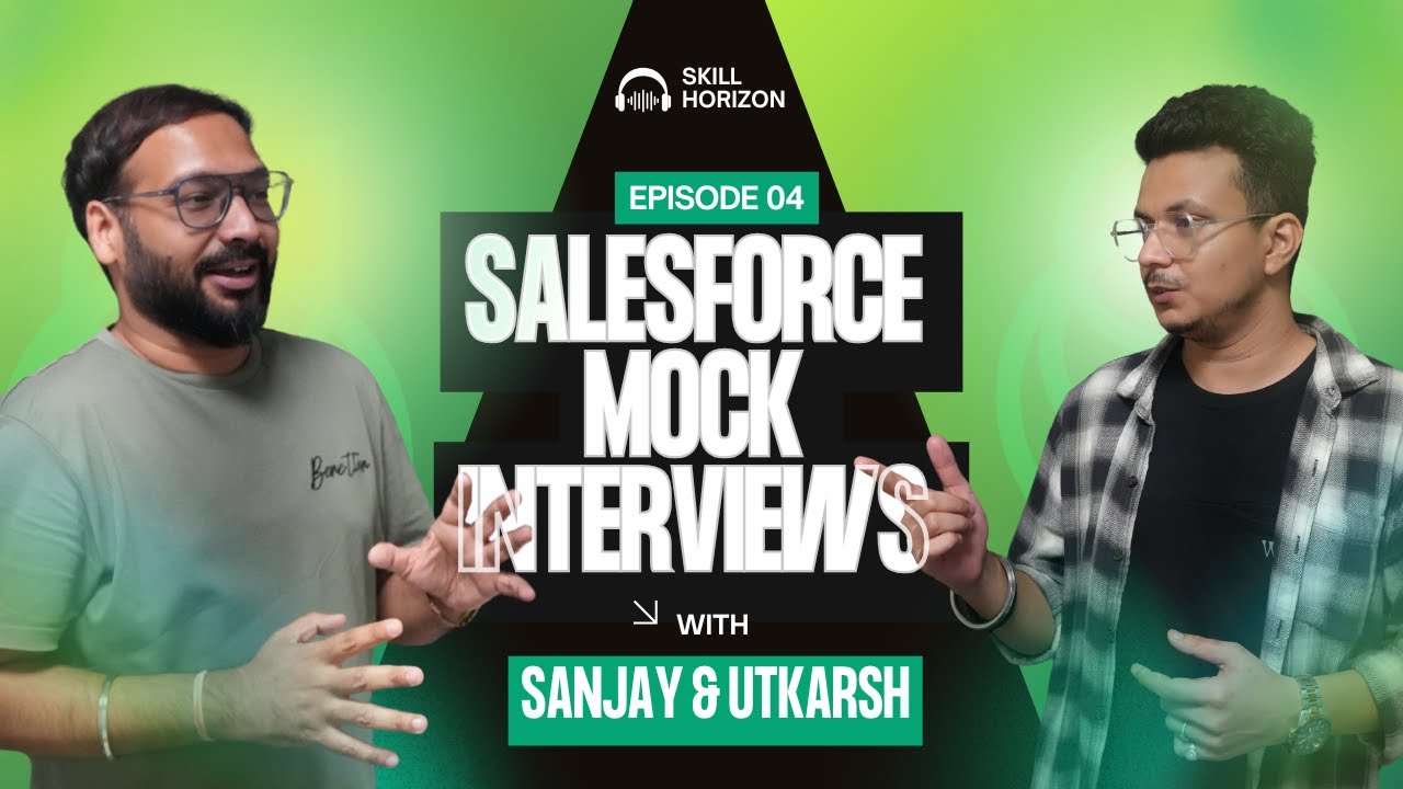 Ep - 4 | Live Salesforce Mock Interview Series with Sanjay Gupta Powered by Skill Horizon