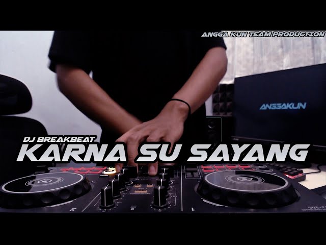 DJ KARNA SU SAYANG BREAKBEAT FULLBASS TERBARU class=