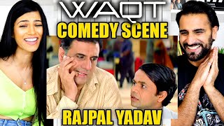 RAJPAL YADAV COMEDY SCENES | WAQT | Boman Irani, Priyanka Chopra, Akshay Kumar, Amitabh | REACTION!