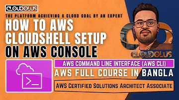 How To AWS CloudShell Setup On AWS Management Console | Hands On