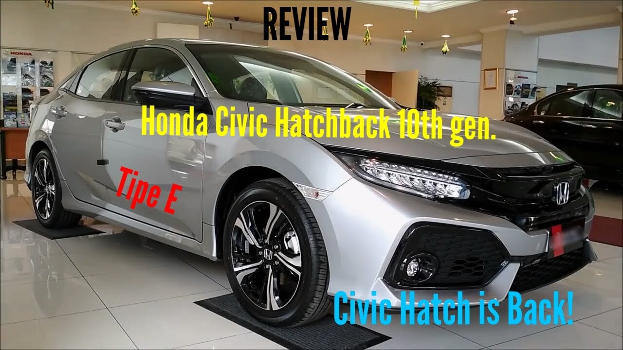 Review Honda Civic Hatchback Tipe E Tahun 2018 Indonesia Civic