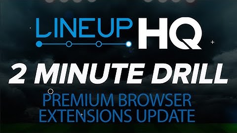 ROTOGRINDERS LINEUPHQ 2 MINUTE DRILL - PREMIUM BROWSER EXTENSIONS UPDATE