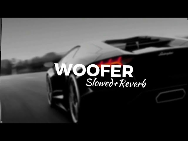 Woofer[slowed+reverb] slowed reverb song class=