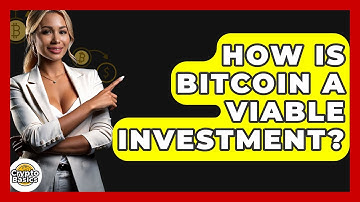 How Is Bitcoin a Viable Investment? - CryptoBasics360.com