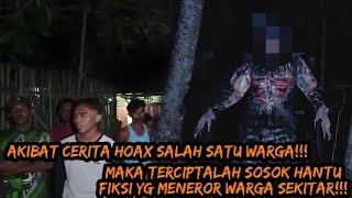 LIVE MISTERI!!! MUNCULNYA HANTU FIKSI AKIBAT CERITA HOAX DARI PARA WARGA!!!