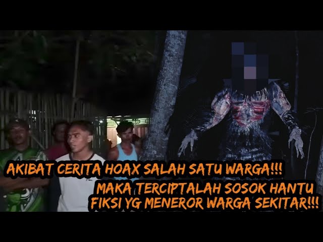 LIVE MISTERI!!! MUNCULNYA HANTU FIKSI AKIBAT CERITA HOAX DARI PARA WARGA!!! class=