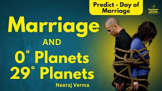 Predict Day of Marriage | Divorce and Struggle in Marriage | 0 and 29degree planets | Neeraj Verma