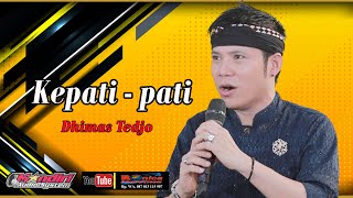 Kepati -Pati || Dhimas Tedjo