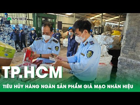 TP.HCM tiêu hủy sản phẩm giả mạo nhãn hiệu nổi tiếng trị giá gần 260 triệu đồng | Dân Việt 2023 mới nhất