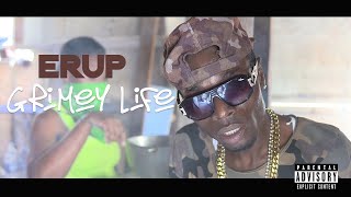 Erup | " Grimey Life " (Music Video)