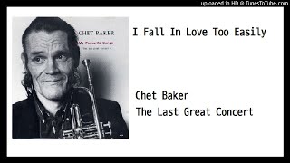 Chet Baker - I Fall In Love Too Easily(live,1988), The Last Great Concert