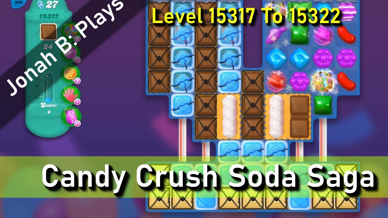 Candy Crush Soda Saga Level 15317 15318 15319 15320 15321 15322