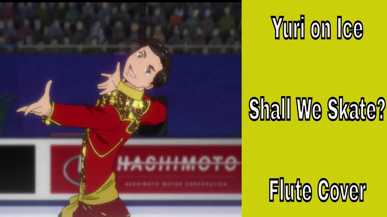 Yuri on Ice Shall We Skate? (Flute Cover) YouTube