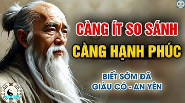 CÀNG ÍT SO SÁNH   TA CÀNG HẠNH PHÚC   Triết Lý Đạo Giáo