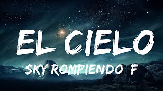 Sky Rompiendo, Feid, Myke Towers - El Cielo Letra 15P Lyricsletra