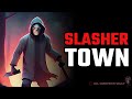 Slasher Town | SLASHER MOVIE CREEPYPASTA