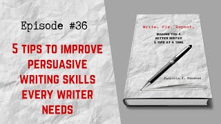 5 TIPS TO IMPROVE PERSUASIVE WRITING SKILLS EVERY WRITER NEEDS
