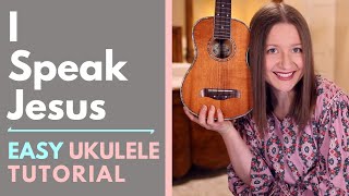 I Speak Jesus - Charity Gayle (Ukulele Tutorial)