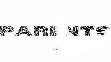 Parents - Bug (Official Video)