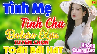 Tình Mẹ - Tình Cha➤LK Nhạc Vàng Rumba Xưa Bất Hủ Chọn Lọc Toàn Bài Hay Còn Mãi Theo Thời Gian