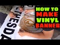 How to make vinyl banner