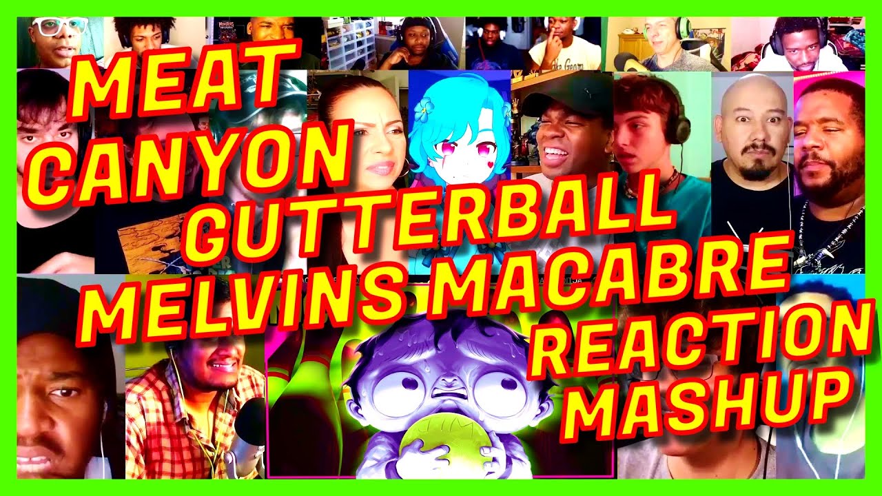 MEAT CANYON GUTTERBALL MELVINS MACABRE REACTION MASHUP