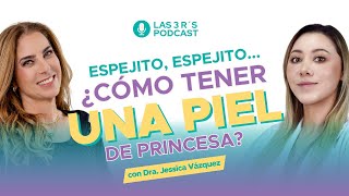 Cómo tener una piel de princesa con la Dra. Jessica Vázquez y Nathaly Marcus en Las 3 R  Ep.#120