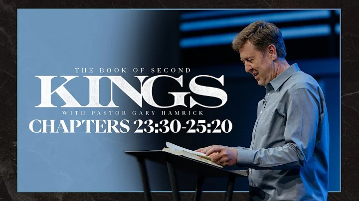 Verse By Verse Bible Study  |  2 Kings 23:30-25:20  |  Gary Hamrick