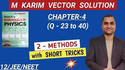 m Karim vector solutions (Q-23-40) I m Karim physics numerical book solution I m Karim class 11
