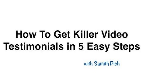 How To Get Killer Video Testimonials in 5 Easy Steps