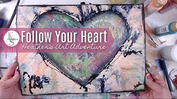 Follow Your Heart a Mixed Media Art Adventure