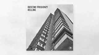 Obscene Frequenzy - Rolling (2018 Mix)