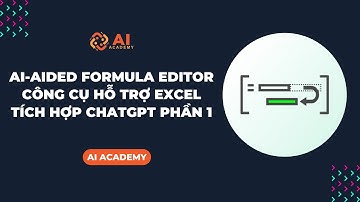 AI-aided Formula Editor - Công cụ hỗ trợ Excel tích hợp ChatGPT phần 1 | AI Academy