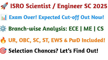 ISRO Scientist/Engineer SC 2025 🚀 Expected Cutoff After Exam | Selection Process & Full Analysis