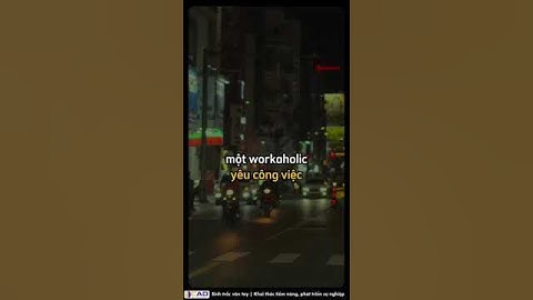 Bạn có phải là một Workaholic…#csf #cad #vt #ndl1